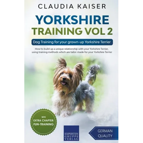 Yorkshire Training Vol 2 - Dog Training for your grown-up Yorkshire Terrier - Paperback