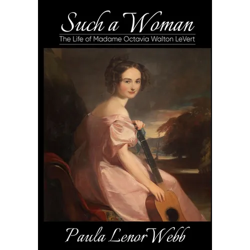 Such a woman: The Life of Madame Octavia Walton LeVert - Hardcover