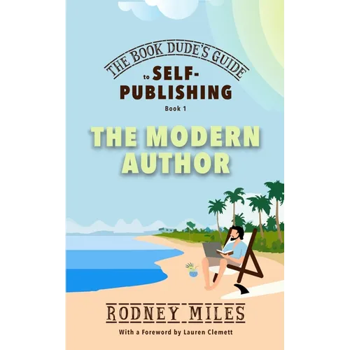 The Book Dude's Guide to Self-Publishing, Book 1: Bringing you up-to-date on the DRASTIC CHANGES in publishing, aware of opportunities and immune to p - Paperback