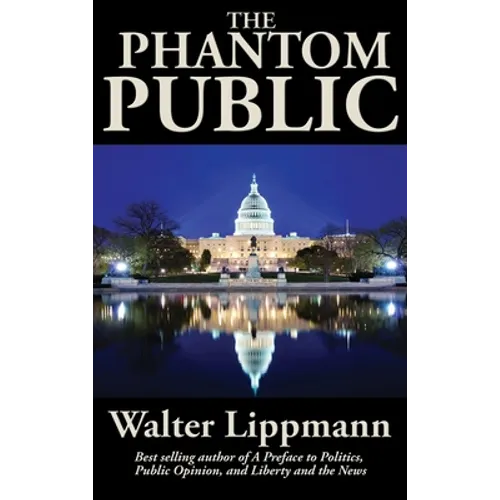 The Phantom Public: A Study in Democratic Theory - Hardcover