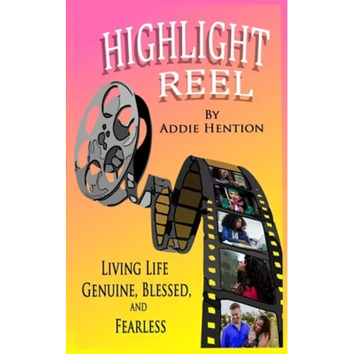 Highlight Reel: Living Life Genuine, Blessed, and Fearless - Paperback