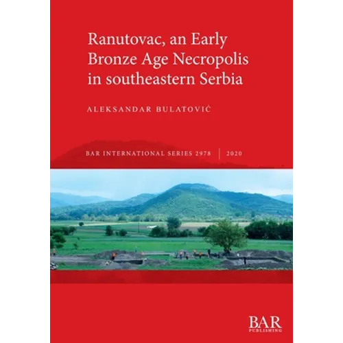 Ranutovac, an Early Bronze Age Necropolis in southeastern Serbia - Paperback