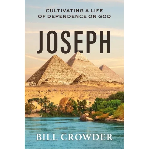Joseph: Cultivating a Life of Dependence on God - Paperback