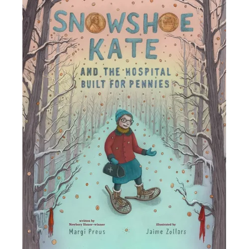 Snowshoe Kate and the Hospital Built for Pennies - Hardcover