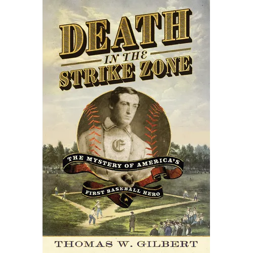 Death in the Strike Zone: The Mystery of America's First Baseball Hero - Hardcover