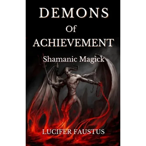 Demons of Achievement: Shamanic Magick - Paperback
