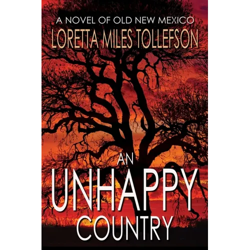 An Unhappy Country: A Novel of Old New Mexico - Paperback