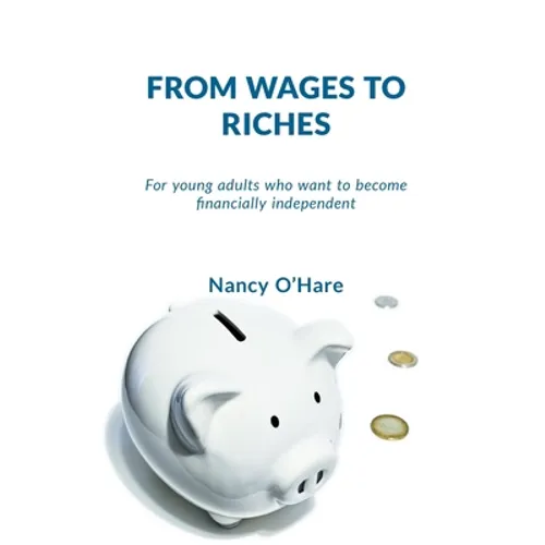 From Wages to Riches: For young adults who want to become financially independent - Paperback