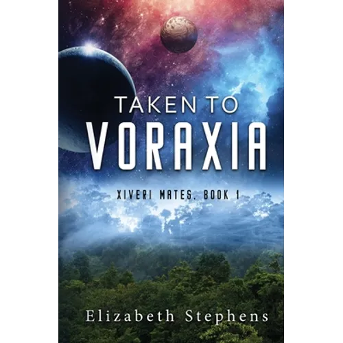 Taken to Voraxia: a SciFi Alien Romance (Xiveri Mates Book 1) - Paperback