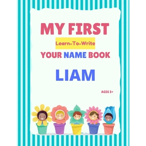 My First Learn-To-Write Your Name Book: Liam - Paperback