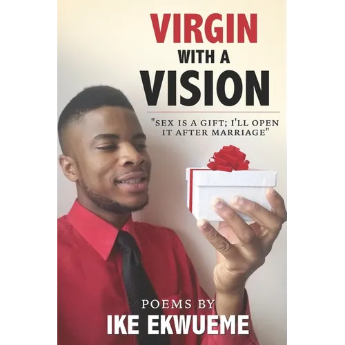 Virgin With A Vision: Sex is a gift; I'll open it after marriage. - Paperback