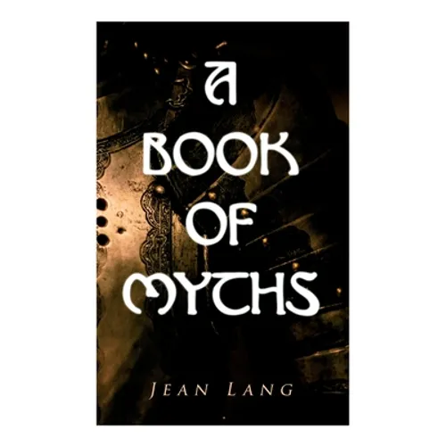 A Book of Myths: Folklore Tales & Legends From Around the World - Paperback