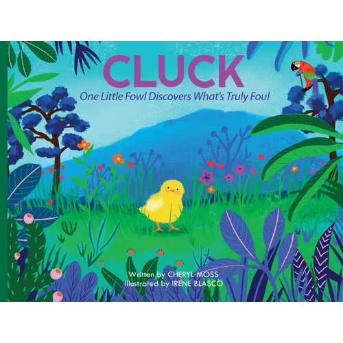 Cluck: One Fowl Finds Out What's Truly Foul - Hardcover