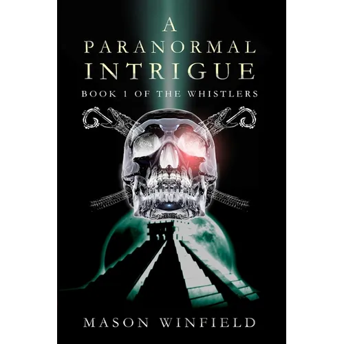 A Paranormal Intrigue: The First Book of The Whistlers - Paperback