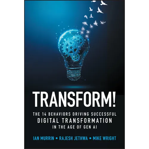 Transform!: The 14 Behaviors Driving Successful Digital Transformation in the Age of Gen AI - Hardcover