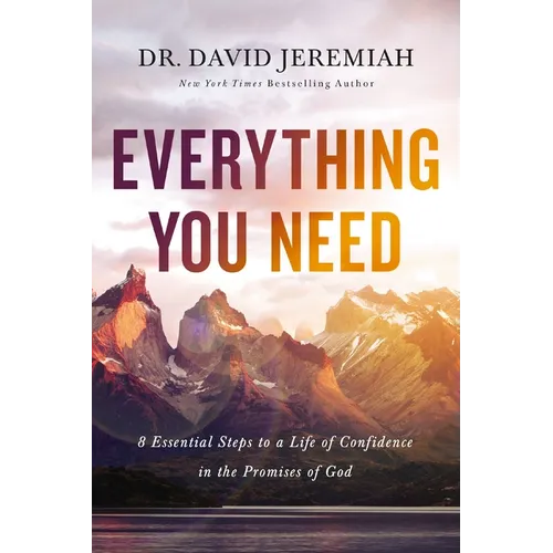 Everything You Need: 8 Essential Steps to a Life of Confidence in the Promises of God - Paperback