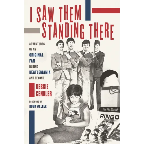 I Saw Them Standing There: Adventures of an Original Fan During Beatlemania and Beyond - Paperback