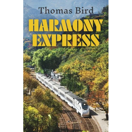 Harmony Express: Travels by Train Through China - Paperback