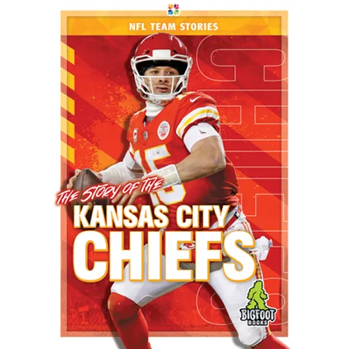 The Story of the Kansas City Chiefs - Library Binding