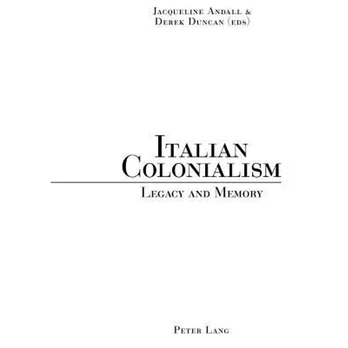 Italian Colonialism: Legacy and Memory - Paperback