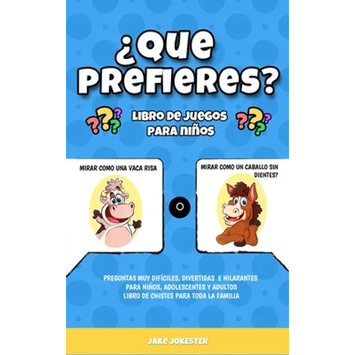 ¿Que prefieres? libro de juegos para niños: Preguntas muy difíciles, divertidas e hilarantes para niños, adolescentes y adultos - libro de chistes par - Hardcover