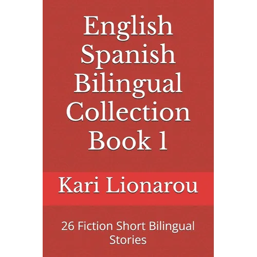 English Spanish Bilingual Collection Book 1: 26 Fiction Short Bilingual Stories - Paperback