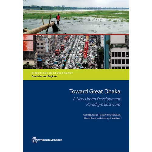 Toward Great Dhaka: A New Urban Development Paradigm Eastward - Paperback