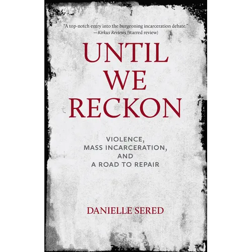 Until We Reckon: Violence, Mass Incarceration, and a Road to Repair - Hardcover