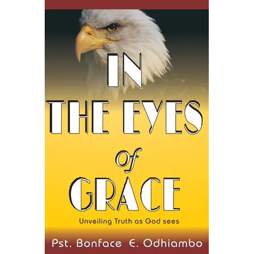 A book titled, "IN THE EYES OF GRACE": Unveiling Truth as God sees It - Paperback