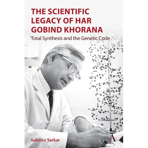 The Scientific Legacy of Har Gobind Khorana: Total Synthesis and the Genetic Code - Hardcover