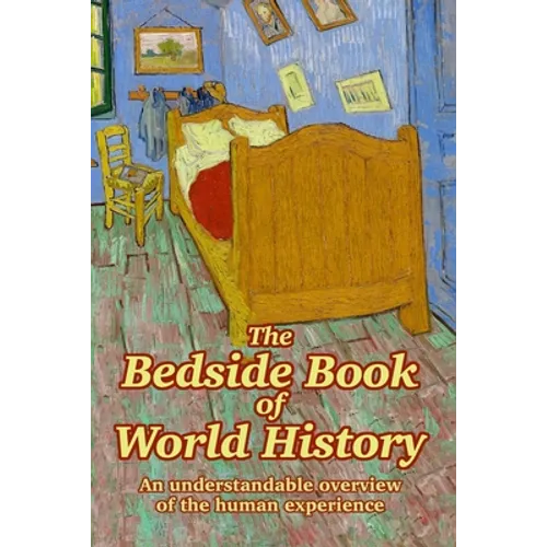 The Bedside Book of World History: An understandable overview of the human experience - Paperback