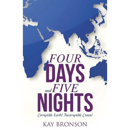 Four Days and Five Nights: Corruptible Earth? Incorruptible Crown! - Paperback