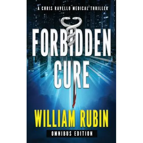 Forbidden Cure: Omnibus Edition: A Chris Ravello Medical Thriller - Paperback
