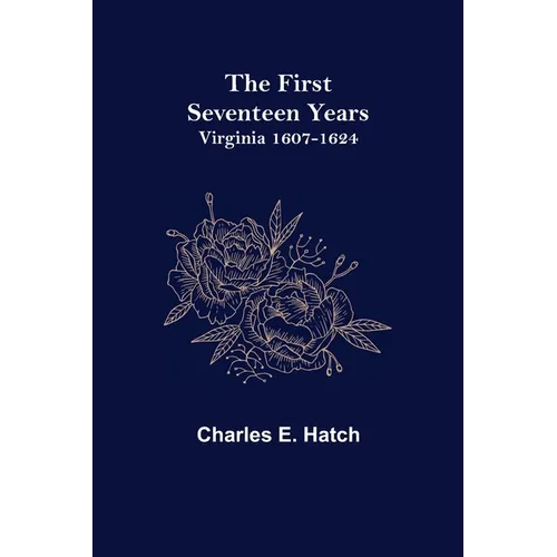 The First Seventeen Years: Virginia 1607-1624 - Paperback