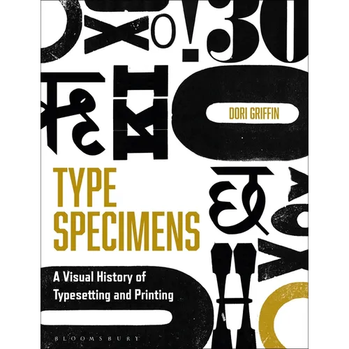 Type Specimens: A Visual History of Typesetting and Printing - Paperback