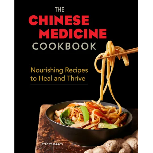 The Chinese Medicine Cookbook: Nourishing Recipes to Heal and Thrive - Paperback