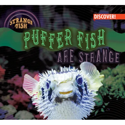 Puffer Fish Are Strange - Library Binding