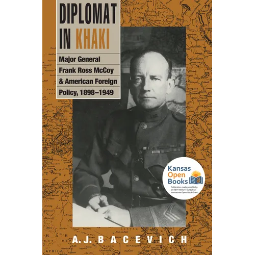 Diplomat in Khaki: Major General Frank Ross McCoy and American Foreign Policy, 1898-1949 - Paperback
