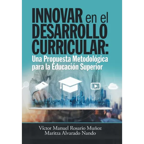 Innovar En El Desarrollo Curricular: Una Propuesta Metodológica Para La Educación Superior - Hardcover