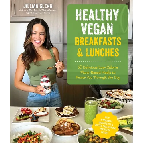Healthy Vegan Breakfasts & Lunches: 60 Delicious Low-Calorie Plant-Based Meals to Power You Through the Day - Paperback