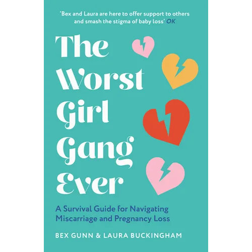 The Worst Girl Gang Ever: A Survival Guide for Navigating Miscarriage and Pregnancy Loss - Paperback