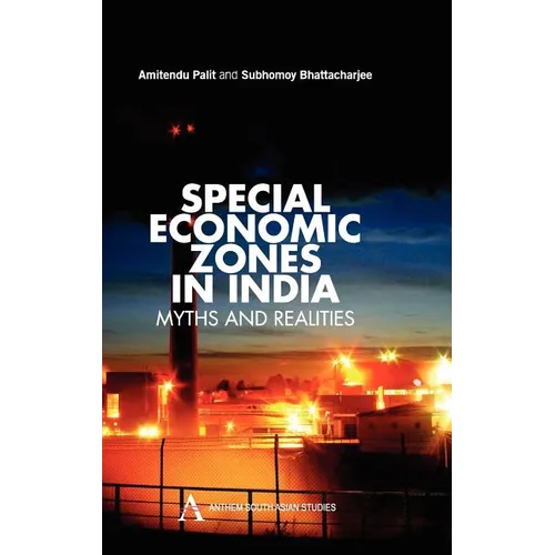 Special Economic Zones in India: Myths and Realities - Hardcover