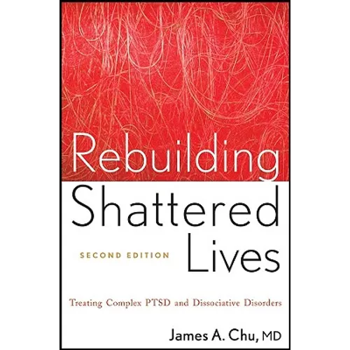 Rebuilding Shattered Lives Rebuilding Shattered Lives: Treating Complex Ptsd and Dissociative Disorders Treating Complex Ptsd and Dissociative Disorde - Paperback