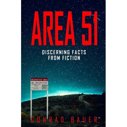 Area 51 Discerning Facts from Fiction: Paranormal Activities: UFOs, Extra Terrestials. Alien Encounters - Paperback