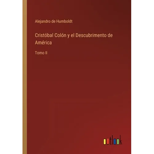 Cristóbal Colón y el Descubrimento de América: Tomo II - Paperback