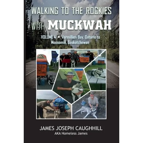 Walking to the Rockies with Muckwah: Vermilion Bay, Ontario to Moosomin, Saskatchewan - Paperback