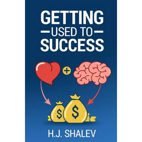 Getting Used to Success: Develop an Invincible Mindset, Bolster Self-Confidence and Build Winning Habits - Paperback