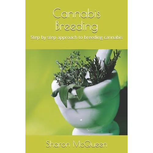 Cannabis Breeding: Step by step approach to breeding cannabis - Paperback