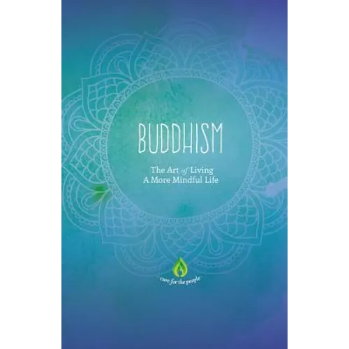 Buddhism: The Art of Living A More Mindful Life - Paperback