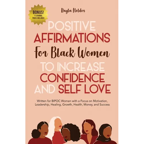 Positive Affirmations for Black Women to Increase Confidence and Self-Love: Written for BIPOC Women with a Focus on Motivation, Leadership, Healing, G - Paperback